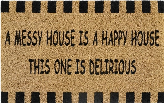 Doormat 60cm x 40cm - 'A Messy House Is A Happy House, This One Is Delirious'