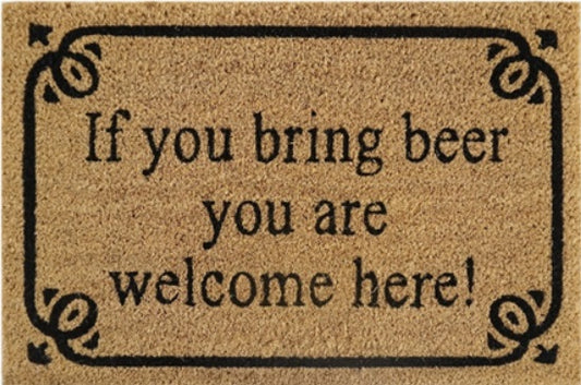 Doormat 60cm x 40cm - 'If You Bring Beer You Are Welcome Here!'