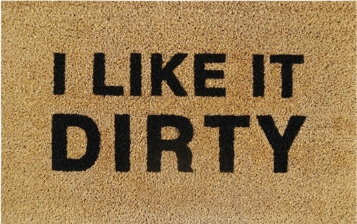 Doormat 60cm x 40cm - 'I Like It Dirty'